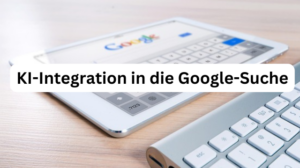 Google-Suche KI-Integration
