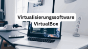 VirtualBox - Software zur Virtualisierung
